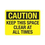 Caution Keep This Space Clear At All Times Sign